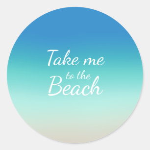 "Take Me To The Beach" Modern Blue Ombre  Classic Round Sticker