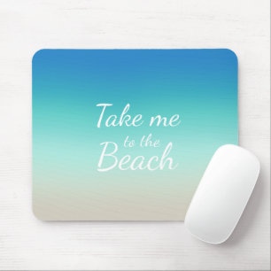 "Take Me To The Beach" Modern Blue Ombre Mouse Pad