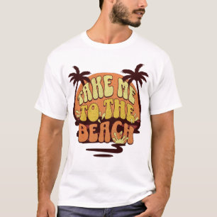 Take Me To The Beach T-Shirt