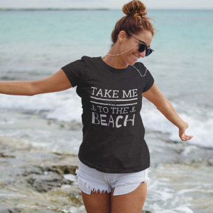 Take Me To The Beach T-Shirt