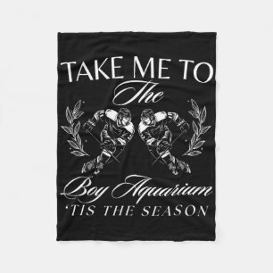 Take Me To The Boy Aquarium Funny Women Hockey Mem Fleece Blanket