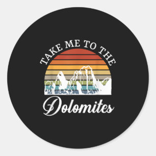 Take Me To The Dolomites Hiking Funny Skiing  Classic Round Sticker