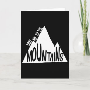 Take Me To The Mountains Camping Climbing Skiing A Card