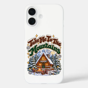 Take Me To The Mountains Cosy Winter Cabin Custom iPhone 16 Case
