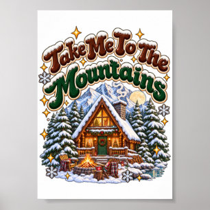 Take Me To The Mountains Cosy Winter Cabin Custom Poster