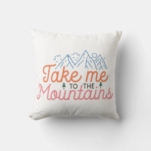 Take Me To The Mountains Cushion