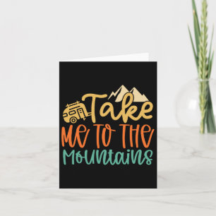 Take Me To The Mountains Funny Camping Hiking Love Card