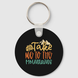Take Me To The Mountains Funny Camping Hiking Love Key Ring