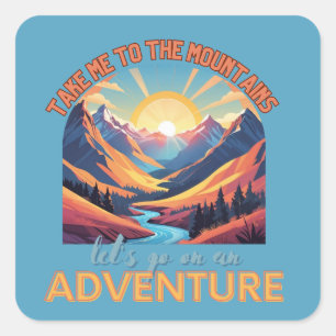 Take me to the mountains square sticker
