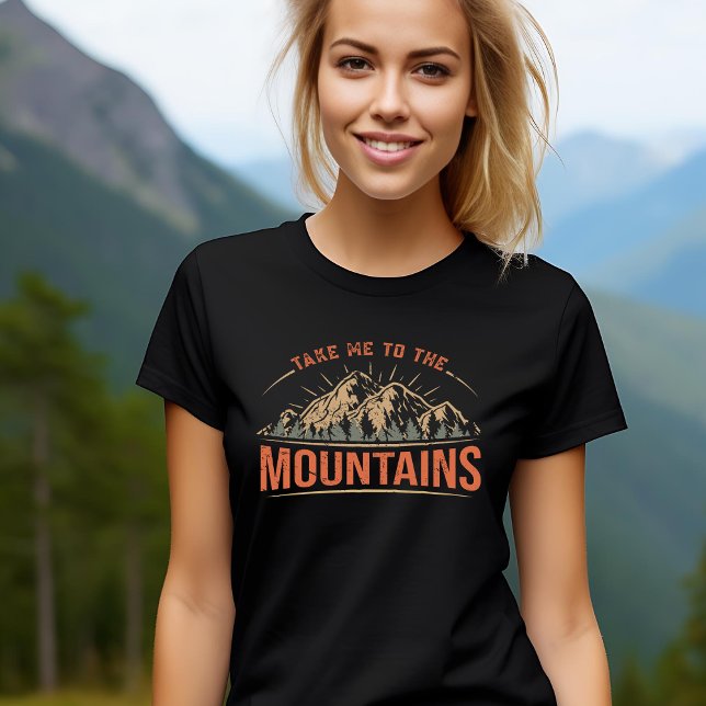 Take Me To The Mountains T-Shirt (Creator Uploaded)