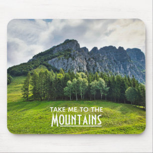 Take me to the Mountains with pines forest Mouse Pad