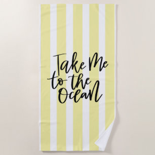 Take Me To The Ocean Beach Towel