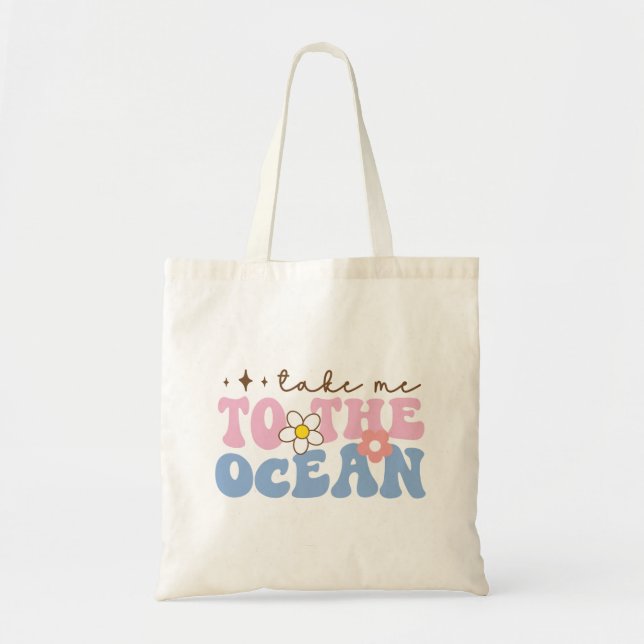 Take Me To The Ocean Tote Bag (Front)