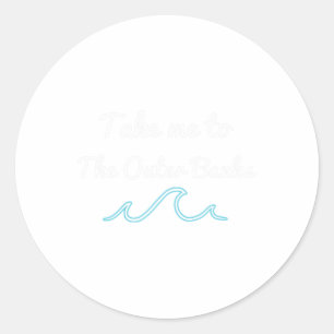 Take Me To The Outer Nks North Carolina Beach Obx Classic Round Sticker