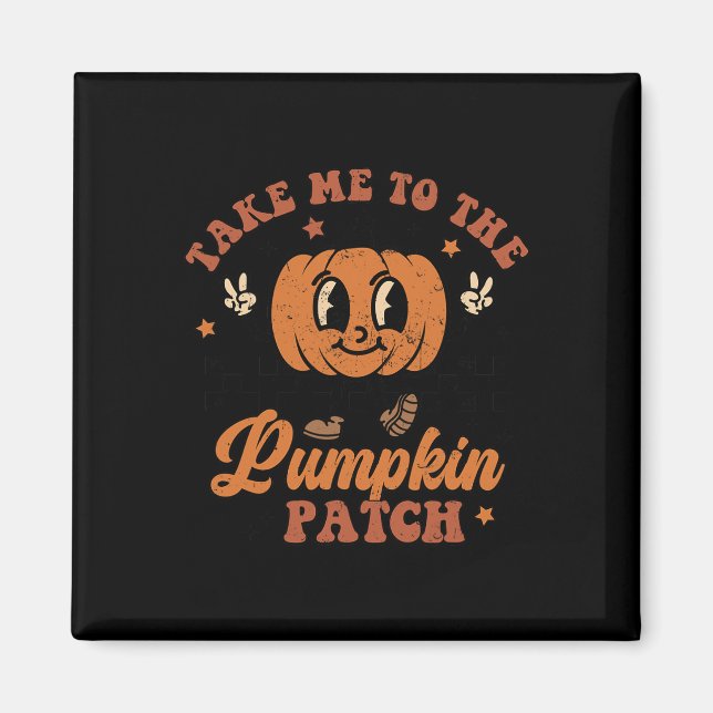 Take Me To The Pumpkin Patch Autumn Fall Thanksgiv Magnet (Front)