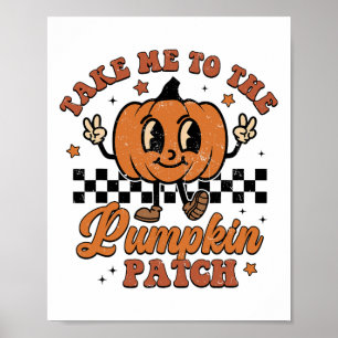 Take Me To The Pumpkin Patch Autumn Fall Thanksgiv Poster