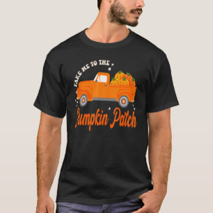 Take Me To The Pumpkin Patch Autumn Fall Thanksgiv T-Shirt