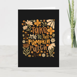 Take Me To The Pumpkin Patch Boho Floral Thanksgiv Card