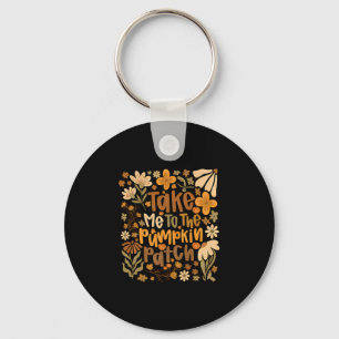Take Me To The Pumpkin Patch Boho Floral Thanksgiv Key Ring