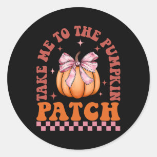 Take Me To The Pumpkin Patch Fall Autumn Thanksgiv Classic Round Sticker