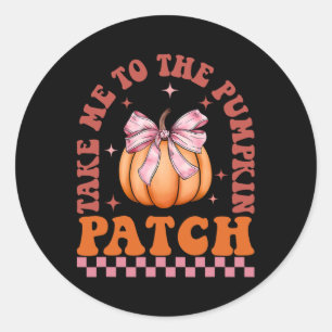 Take Me To The Pumpkin Patch Fall Autumn Thanksgiv Classic Round Sticker