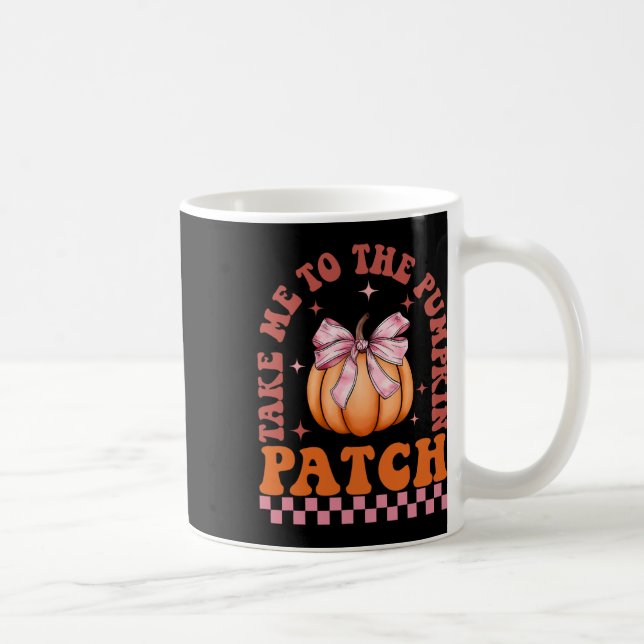 Take Me To The Pumpkin Patch Fall Autumn Thanksgiv Coffee Mug (Right)