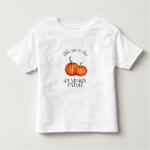 Take Me To The Pumpkin Patch Fall Toddler T-Shirt