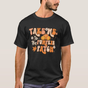 Take Me To The Pumpkin Patch Retro Autumn Fall Tha T-Shirt