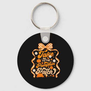 Take Me To The Pumpkin Patch Thanksgiving Autumn F Key Ring