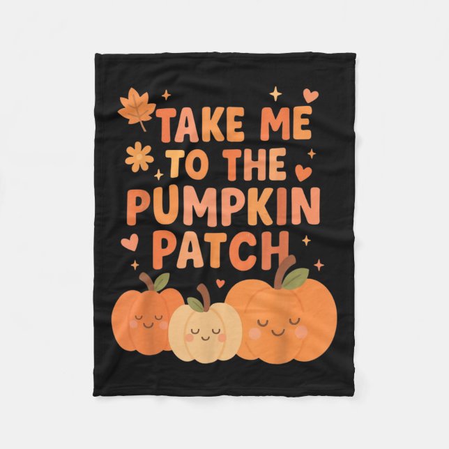 Take Me To The Pumpkin Patch Toddler Fall Pumpkin  Fleece Blanket (Front)