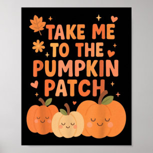 Take Me To The Pumpkin Patch Toddler Fall Pumpkin Poster