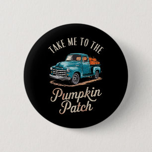 Take Me To The Pumpkin Patch Truck Autumn Fall Hal 6 Cm Round Badge