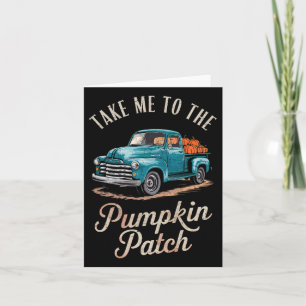 Take Me To The Pumpkin Patch Truck Autumn Fall Hal Card