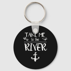 Take Me To The River Boating Skiing Camping Sailin Key Ring