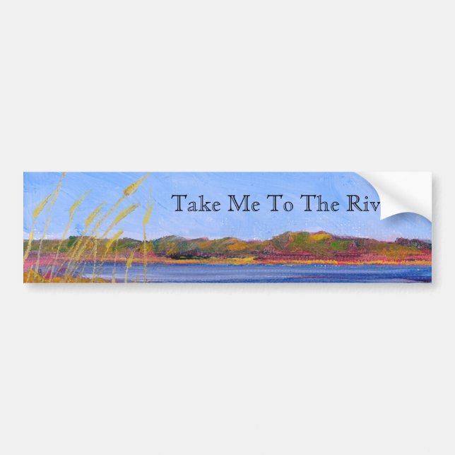 Take Me To The River Bumper Sticker (Front)