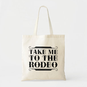 Take Me To The Rodeo Tote Bag