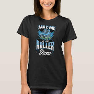 Take Me To The Roller Disco Retro 70s Roller Skati T-Shirt