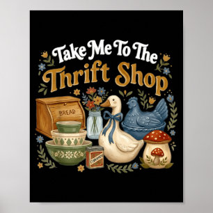 Take Me to The Thrift Shop Funny Goose Poster