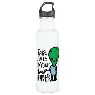 Take me to your Leader Cute Alien sarcasm quote 710 Ml Water Bottle
