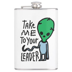 Take me to your Leader   Cute Alien sarcasm quote Hip Flask