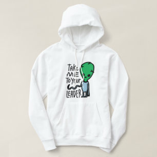 Take me to your Leader Cute Alien sarcasm quote Hoodie