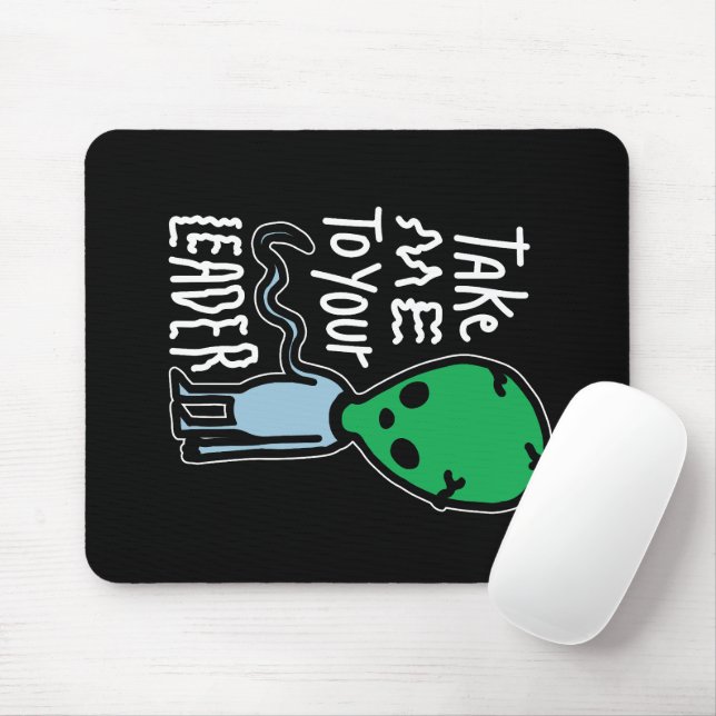 Take me to your Leader | Cute Alien sarcasm quote Mouse Pad (With Mouse)