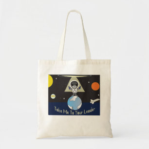 Take Me To Your Leader Tote Bag