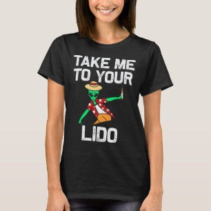 Take Me To Your Lido Funny Cruise Vacation Gift T-Shirt