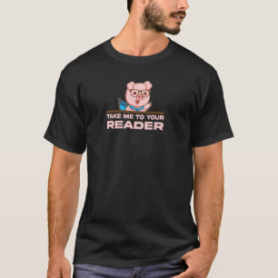 Take Me To Your Reader Funny Super Hero Pig Book N T-Shirt