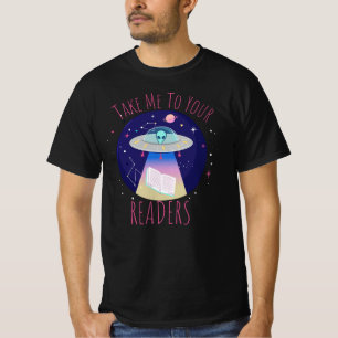Take Me To Your Readers Alien Funny colourful alie T-Shirt
