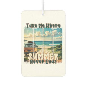 Take Me Where Summer Never Ends –Retro Beach Vibes Car Air Freshener