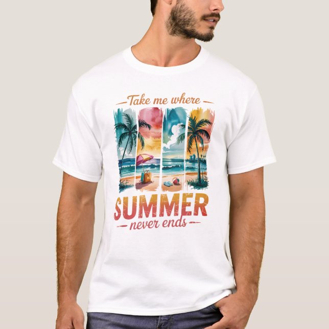 Take Me Where Summer Never Ends T-Shirt (Front)