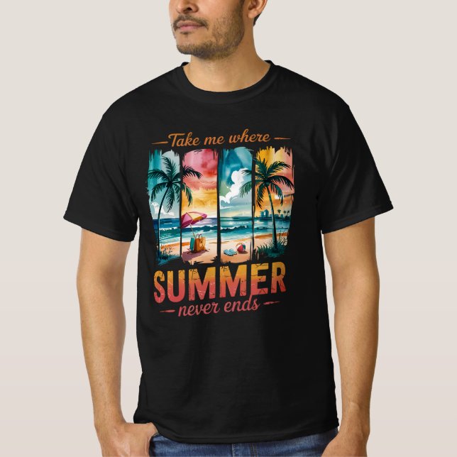 Take Me Where Summer Never Ends T-Shirt (Front)