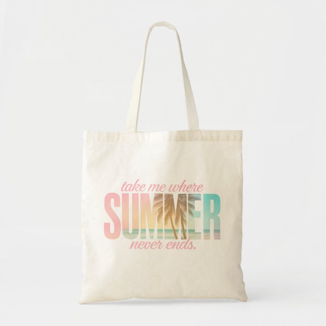 Take Me Where Summer Never Ends Tote Bag (Front)